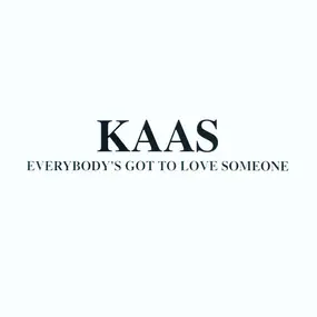 Kaas - Everybody's Got To Love Someone