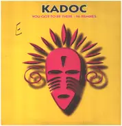 Kadoc - You Got To Be There - 96 Remixes