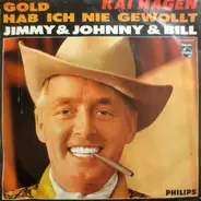 Kai Hagen - Gold Hab' Ich Nie Gewollt / Jimmy & Johnny & Bill