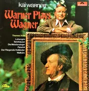 Kai Warner - Warner Plays Wagner