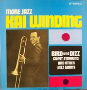 Kai Winding Guest Starring Bird And Dizzy Gillespie - More Jazz