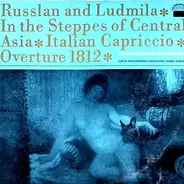 Glinka / Borodin / Tchaikovsky - Russlan And Ludmila • In The Steppes Of Central Asia • Italian Capriccio a.o.