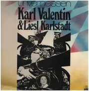 Karl Valentin & Liesl Karlstadt - Unvergessen