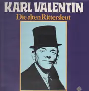 Karl Valentin Und Liesl Karlstadt - Die Alten Rittersleut