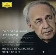 Karol Szymanowski - Christian Tetzlaff , Wiener Philharmoniker , Pierre Boulez - Violin Concerto No. 1 / Symphony No. 3 "Song Of The Night"