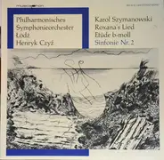 Karol Szymanowski , Henryk Czyż - Roxana's Lied / Etüde B -Moll / Symphony No 2