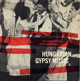 The Karolyi Szenassi Gypsy Ensemble - Hungarian Gypsy Music