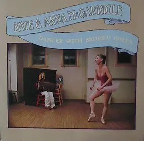 Kate and Anna McGarrigle - Dancer with Bruised Knees