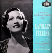 Kathleen Ferrier , The London Philharmonic Orchestra - A Recital Of Bach And Handel Arias
