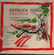 Kathleen Ferrier Accompanied By Phyllis Spurr - Northumbrian, Elizabethan, And Irish Folk Songs