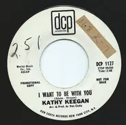 Kathy Keegan - I Want To Be With You