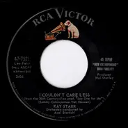 Kay Starr - I Couldn't Care Less / (I Don't Care) Only Love Me