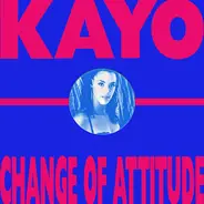 Kayo - Change Of Attitude
