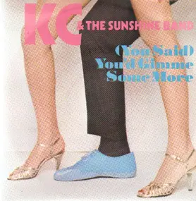 KC & the Sunshine Band - (You Said) You'd Gimme Some More / When You Dance To The Music