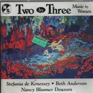 Kenessy / Deussen / Anderson - Two by Three - Music by Women