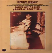 Kenny Wayne - Borned with the Blues & Raised on Rock 'n' Roll
