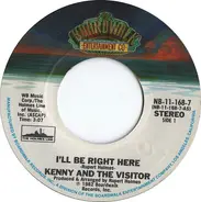 Kenny And The Visitor - I'll Be Right Here