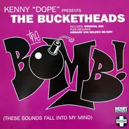 Kenny 'Dope' Gonzalez Presents The Bucketheads - The Bomb! (These Sounds Fall Into My Mind)