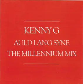 Kenny G - Auld Lang Syne (The Millenium Mix)