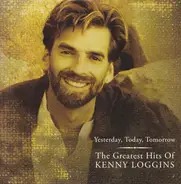 Kenny Loggins - Yesterday, Today, Tomorrow: The Greatest Hits Of Kenny Loggins