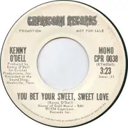 Kenny O'Dell - You Bet Your Sweet, Sweet Love