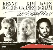 Kenny Rogers & Kim Carnes & James Ingram - What About Me? / The Rest Of Last Night