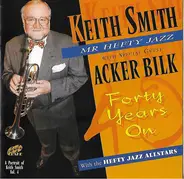 Keith Smith With The Hefty Jazz Allstars With Special Guest Acker Bilk - Forty Years On