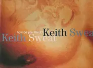 Keith Sweat - How Do You Like It?