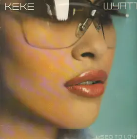 keke wyatt - Used To Love