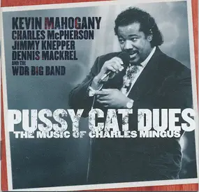 Kevin Mahogany - Pussy Cat Dues 'The Music Of Charles Mingus'