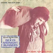 Kevin Rowland & Dexys Midnight Runners - Jackie Wilson Said / Let's Make This Precious
