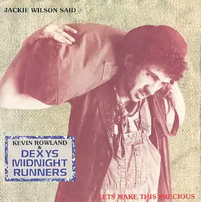 Dexy's Midnight Runners - Jackie Wilson Said / Let's Make This Precious
