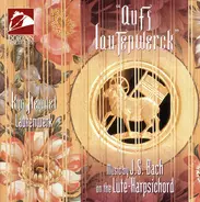 Kim Heindel , Johann Sebastian Bach - "Aufs Lautenwerck" - Music By J.S. Bach On The Lute-Harpsichord