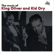 King Oliver , Kid Ory - The Music Of King Oliver & Kid Ory
