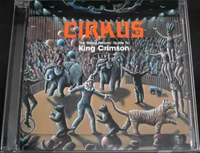 King Crimson - Cirkus (The Young Persons' Guide To King Crimson Live)