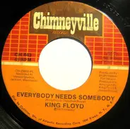 King Floyd - everybody needs somebody / woman don't go astray