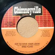King Floyd - Got To Have Your Lovin' / Let Us Be
