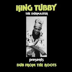 King Tubby - Dub from the Roots