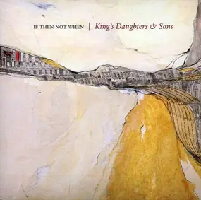 KING'S DAUGHTERS & SONS - If Then Not When