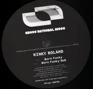 Kinky Roland - Born Funky / The Sound