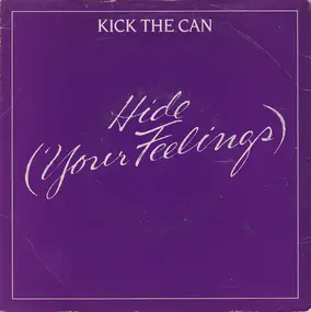 Kick The Can - Hide (Your Feelings)