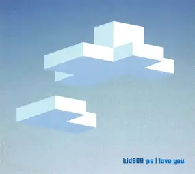 Kid606 - PS I Love You