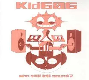 Kid606 - Who Still Kill Sound?