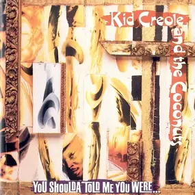 Kid Creole & the Coconuts - You Shoulda Told Me You Were...