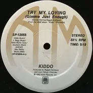 Kiddo - Try My Loving (Gimme Just Enough)
