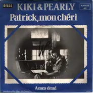 Kiki & Pearly - Patrick, mon cherie / Aeses dead