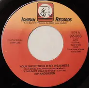 Kip Anderson - Your Sweetness Is My Weakness