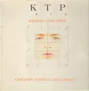 Kissing The Pink - Certain Things Are Likely