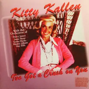 Kitty Kallen - I've Got A Crush On You