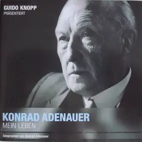 Konrad Adenauer - Guido Knopp Präsentiert: Konrad Adenauer - Mein Leben